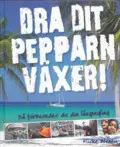 Dra dit pepparn væxer! - sådan forbereder du din langtur